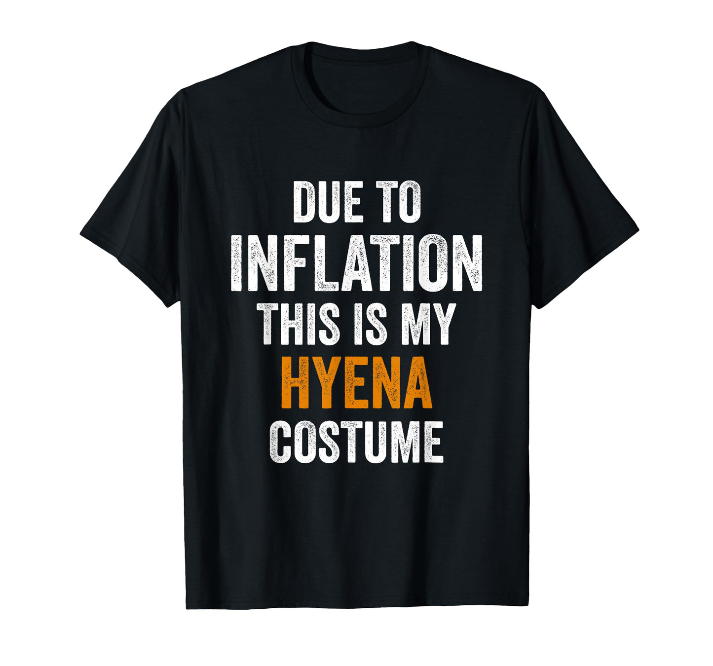 Hyena Costume Halloween Due to Inflation Gifts Halloween T-Shirt