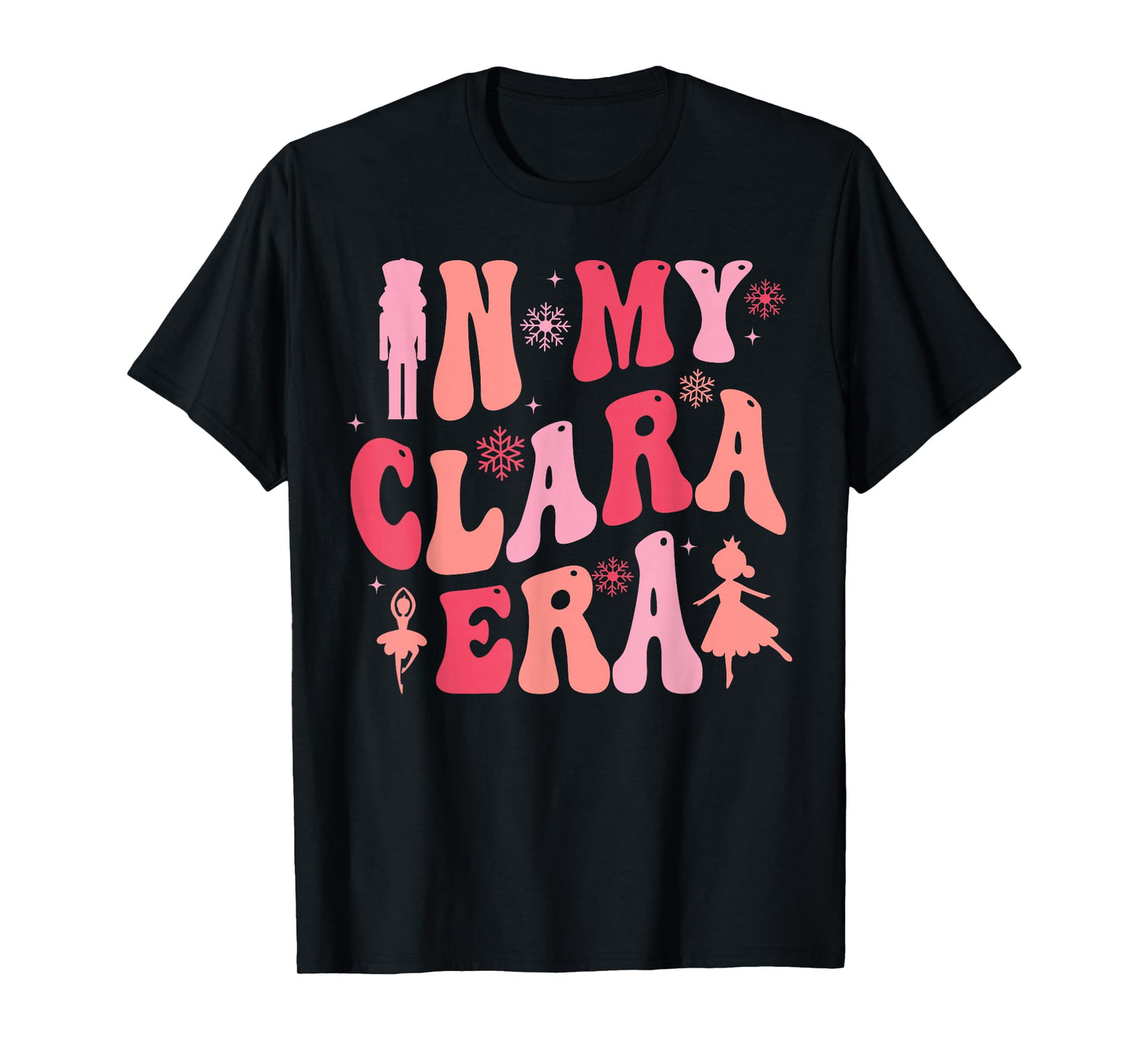 In My Clara Era Nutcracker Christmas Xmas Pajamas Holiday T-Shirt