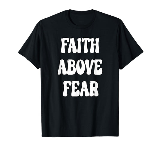 Faith Above Fear T-Shirt
