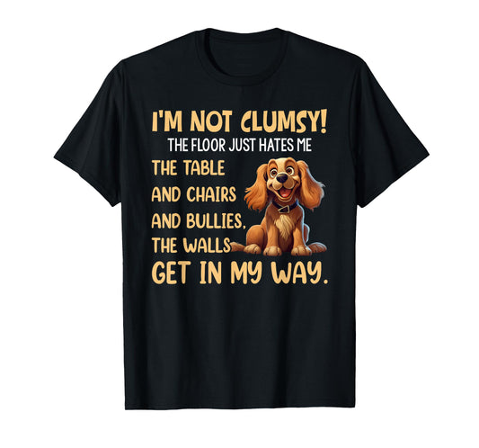 Cute Dogs I'm Not Clumsy The Floor Just Hates Me The Table T-Shirt