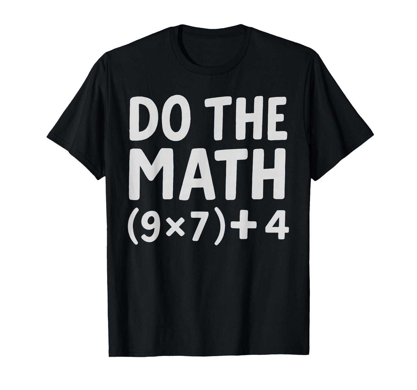 Do The Math 9x7+4 T-Shirt