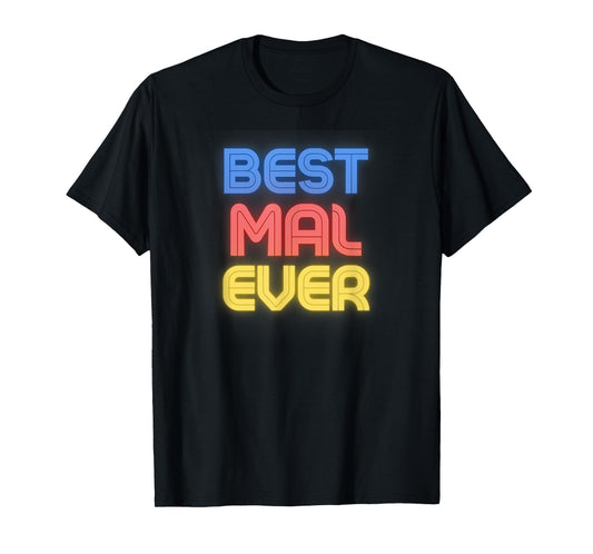 Best Mal Ever - Funny Mal Name Mal T-Shirt