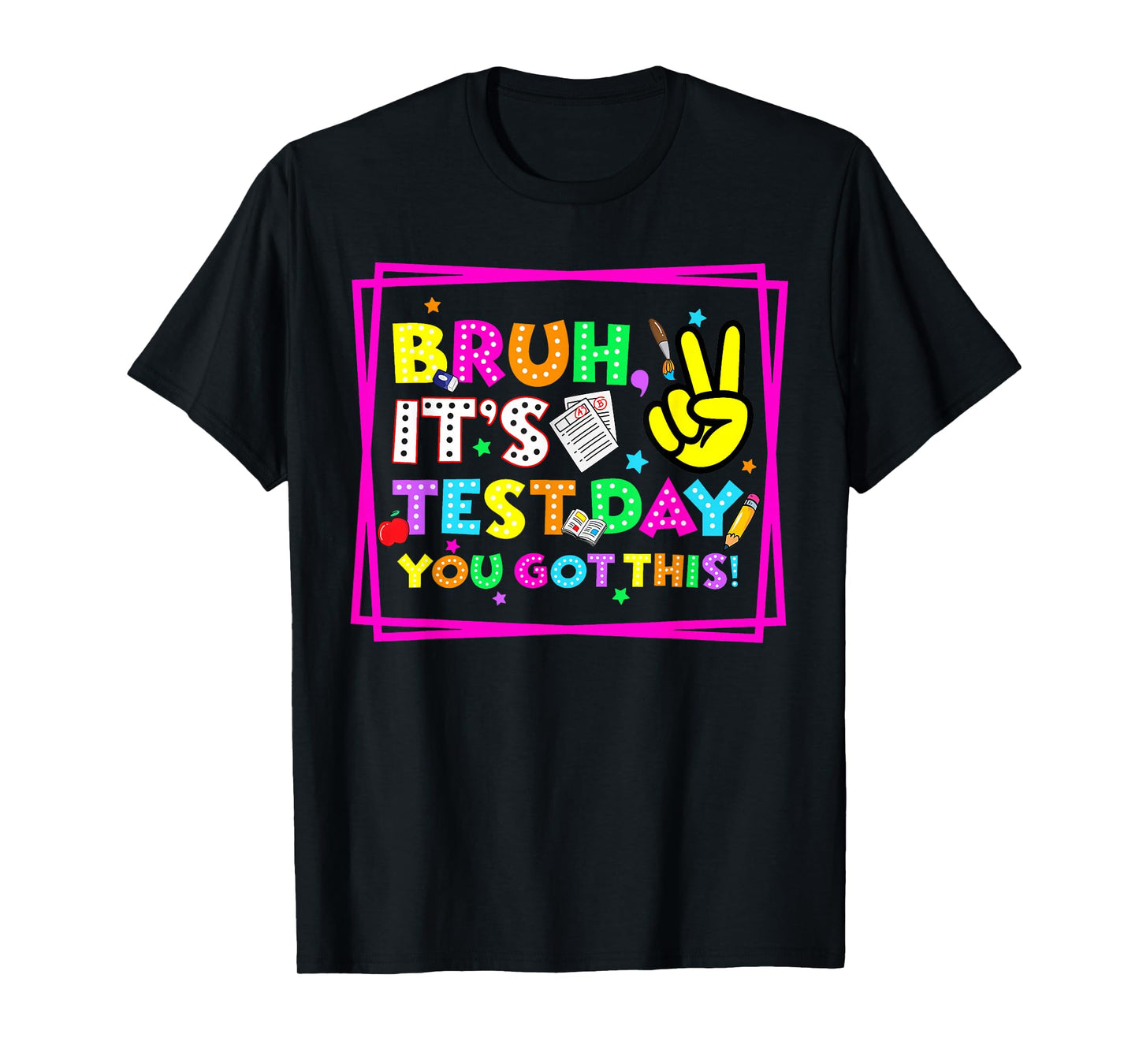 Testing Day Bruh It’s Test Day You Got This Teacher Student T-Shirt