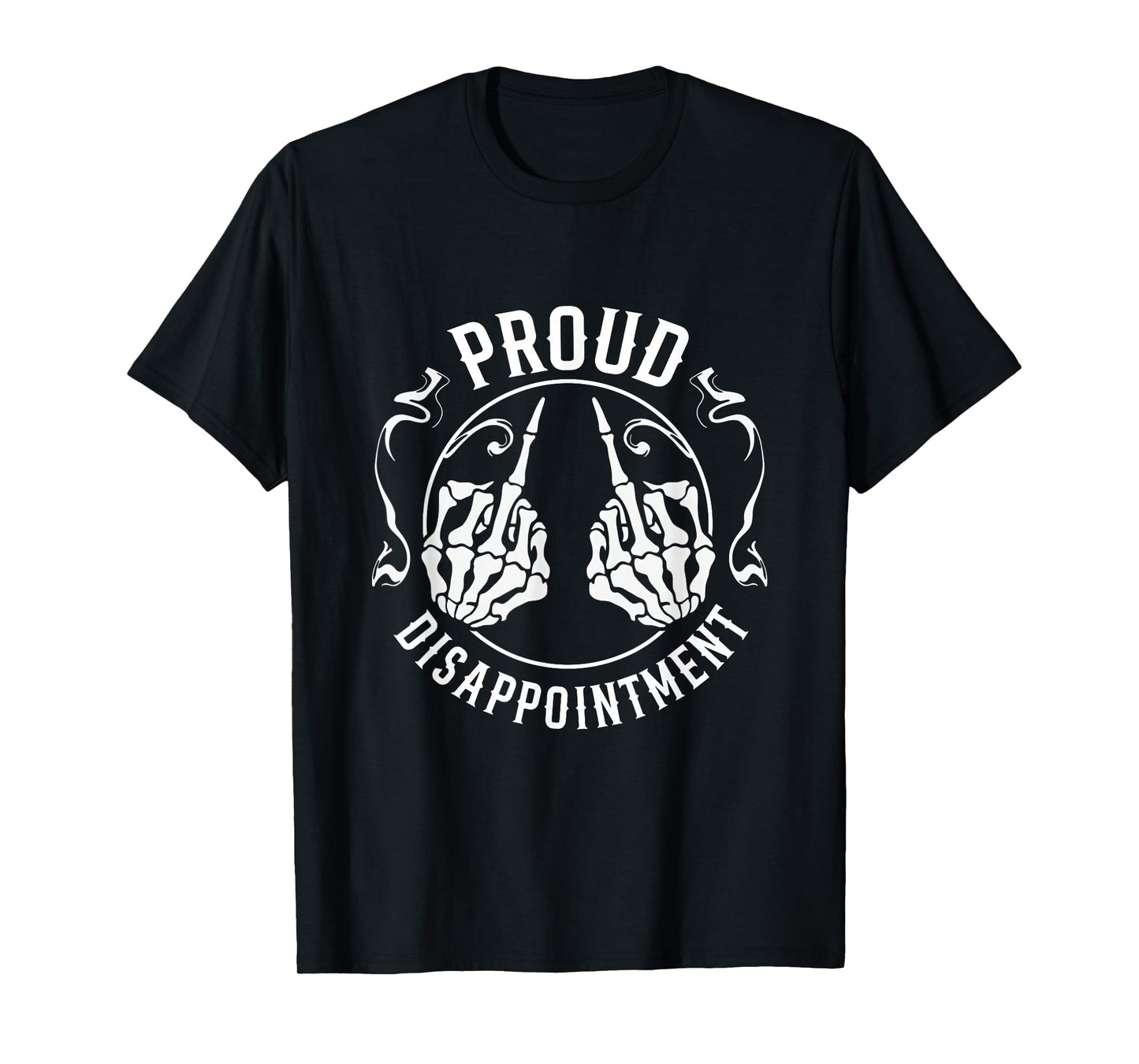 Proud Disappointment Funny Skeleton T-Shirt