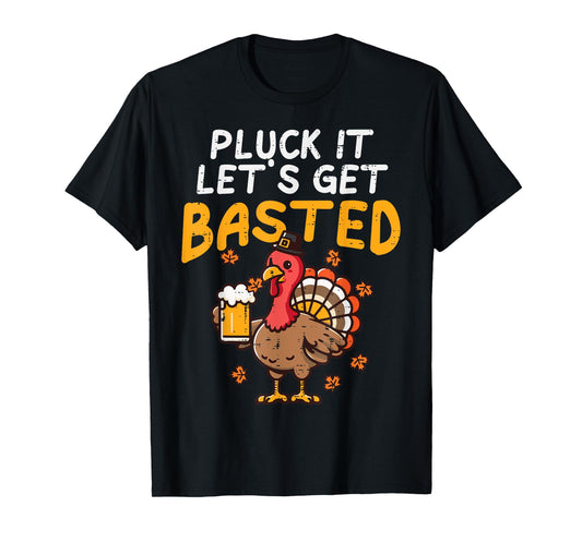 Thanksgiving Pluck It Lets Get Basted Funny Fall Dad Men T-Shirt