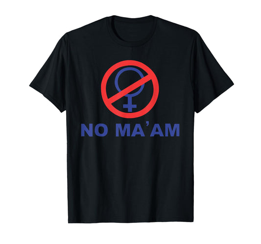 No Ma' Am T-Shirt