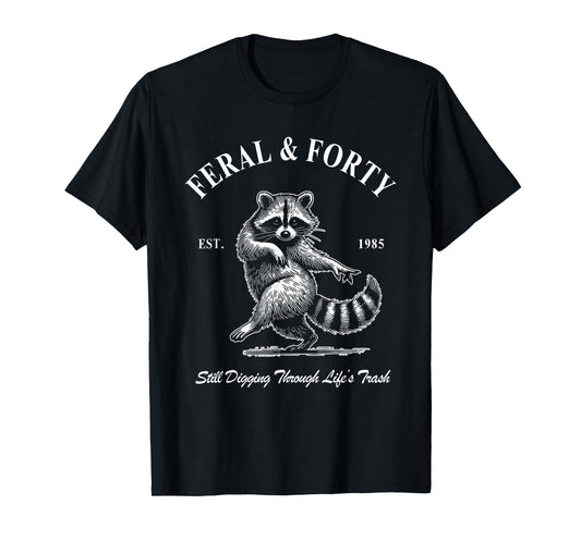 Feral & Forty, Funny 40th Birthday Raccoon, Feral Forty T-Shirt