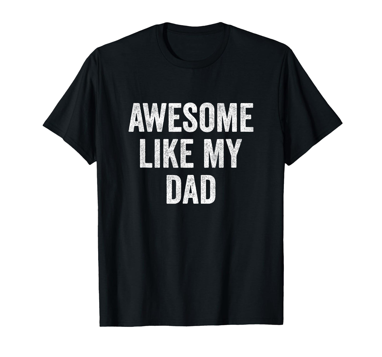 Awesome Like My Dad T-Shirt