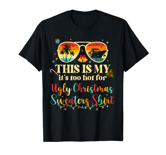 Too Hot Ugly Christmas Sweaters Funny Tropical Vacation Trip T-Shirt