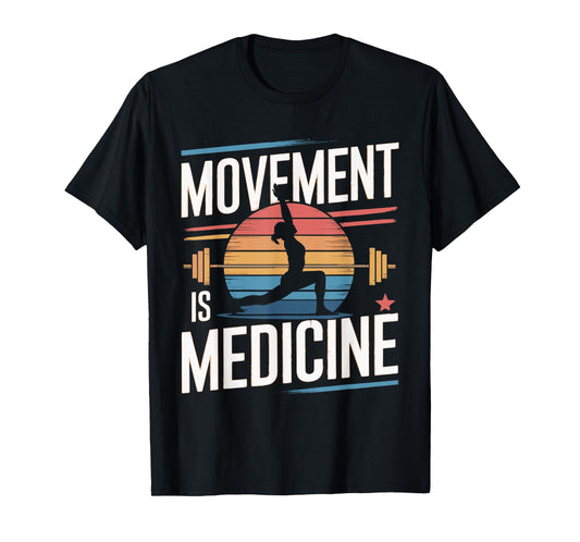 Movement Is Medicine Exercise Therapy Sports Medicine T-Shirt