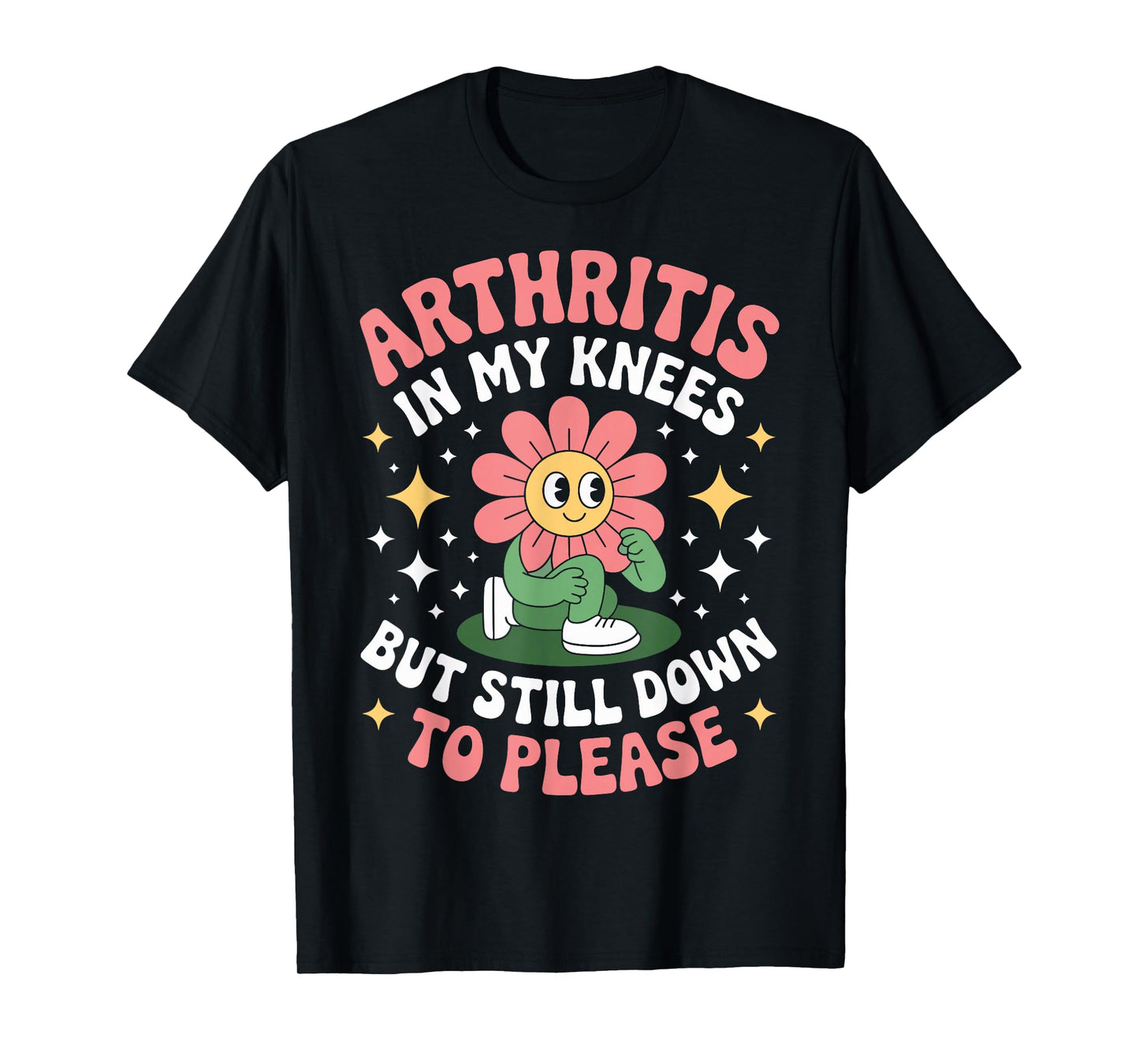 Arthritis in My Knees But Still Down to Please Rheumatoid T-Shirt