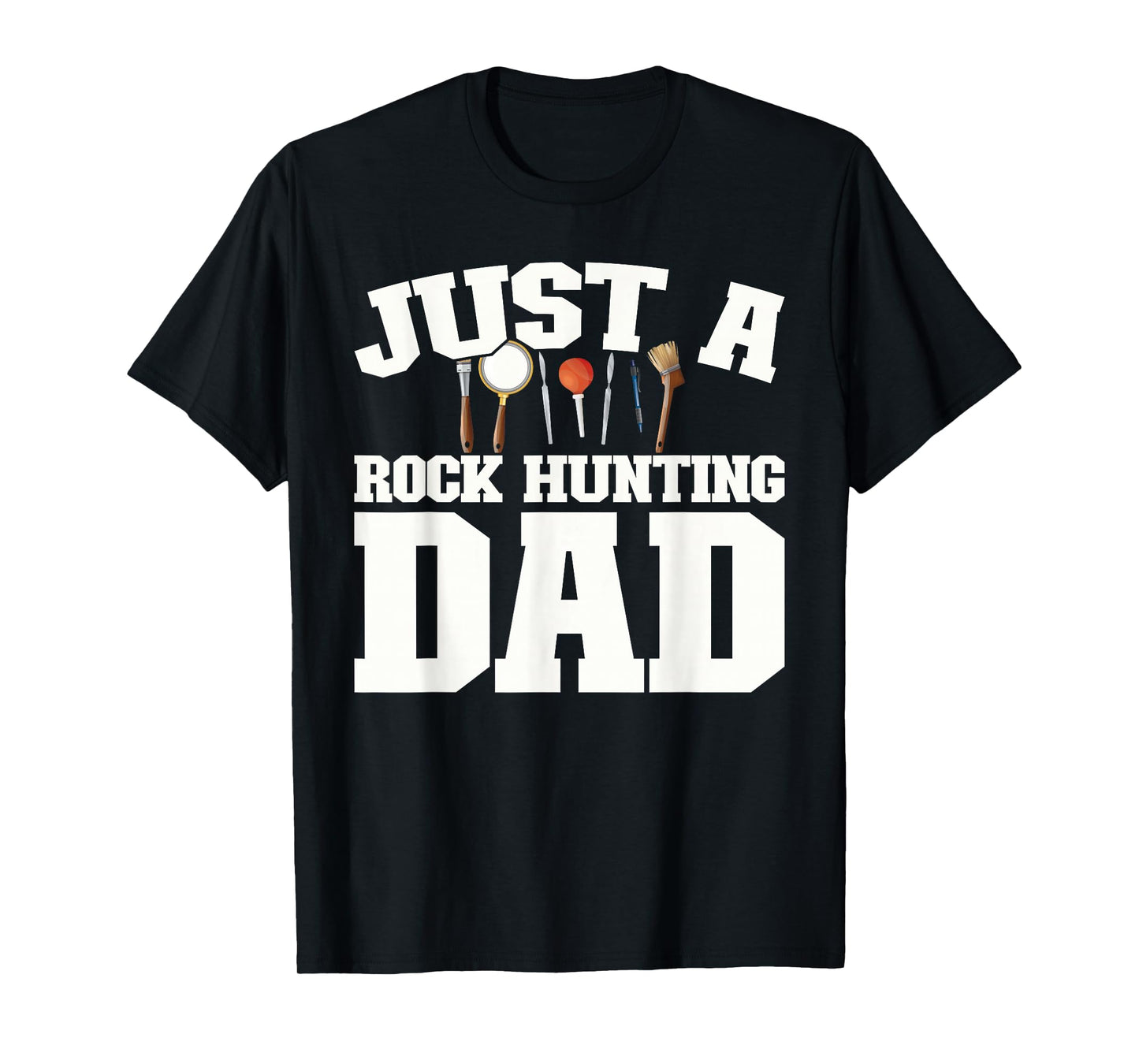 Rock Collector - Geology Geologist Just A Rock Hunting Dad T-Shirt
