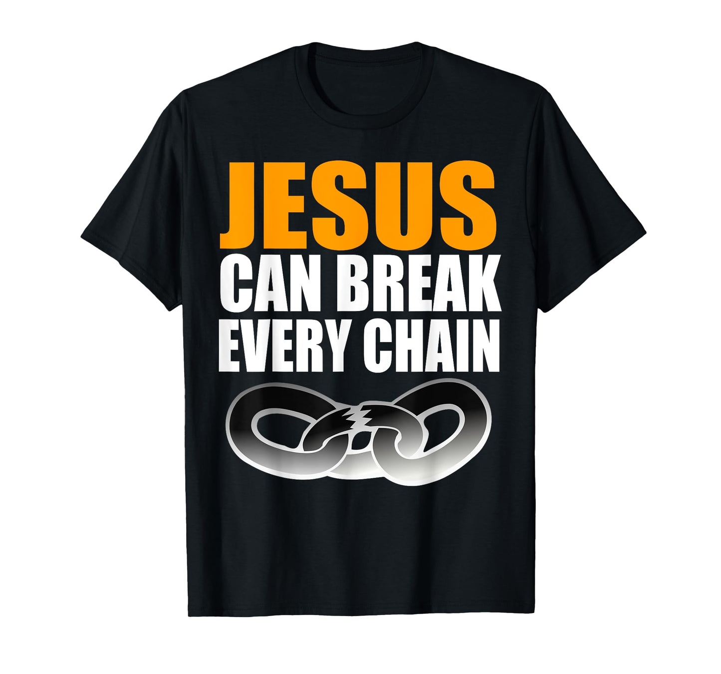 Christerest: Jesus Can Break Every Chain Christian T-Shirt