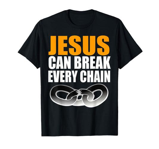 Christerest: Jesus Can Break Every Chain Christian T-Shirt