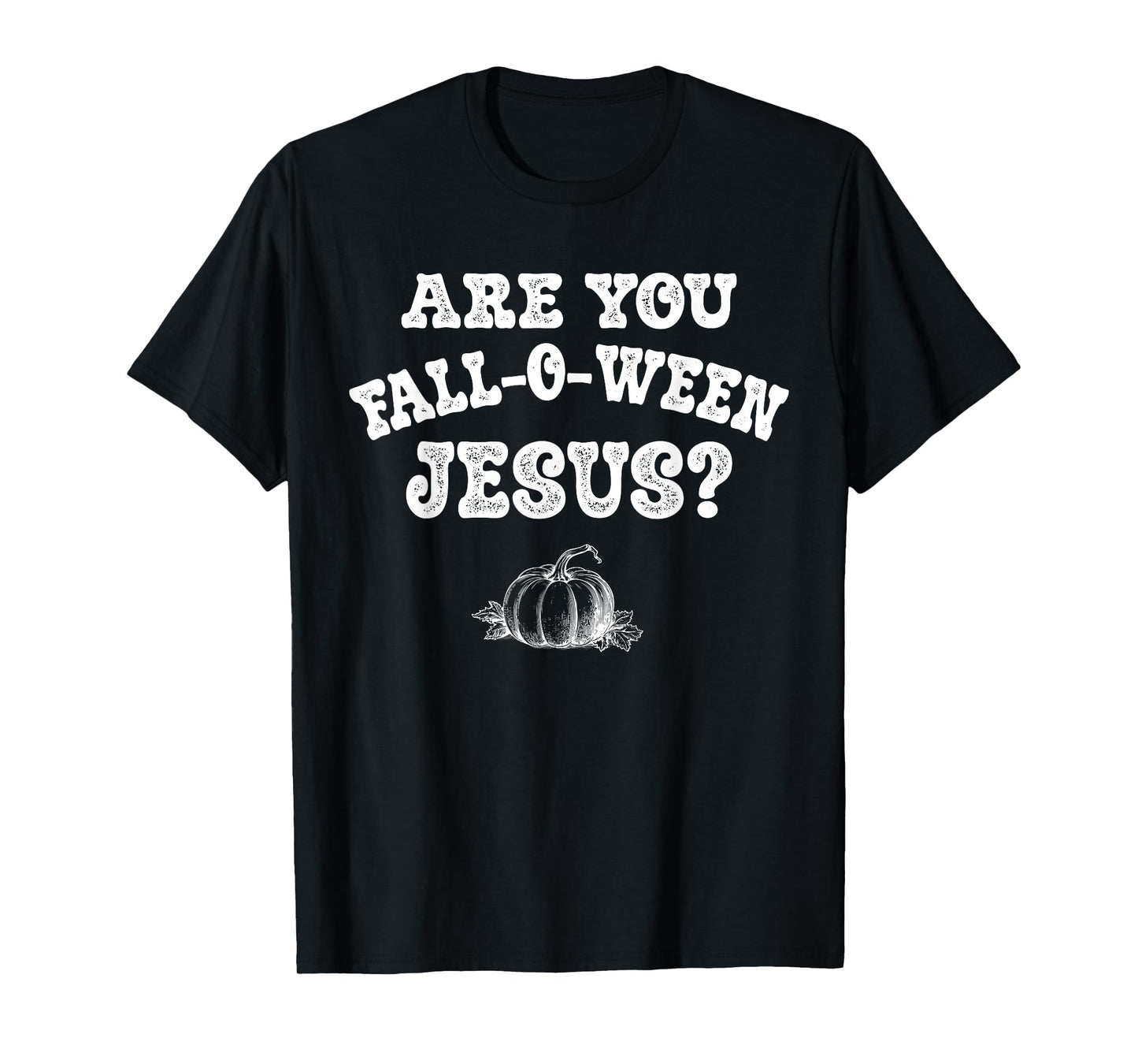 are You Fall-O-Ween Jesus Christian Halloween Pumpkin Funny T-Shirt