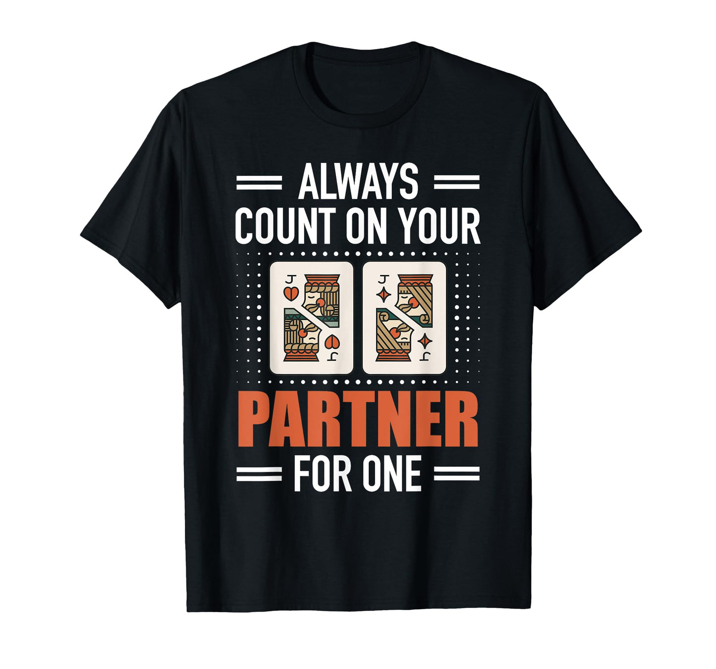 Always Count On Your Partner for One Funny Euchre Player T-Shirt
