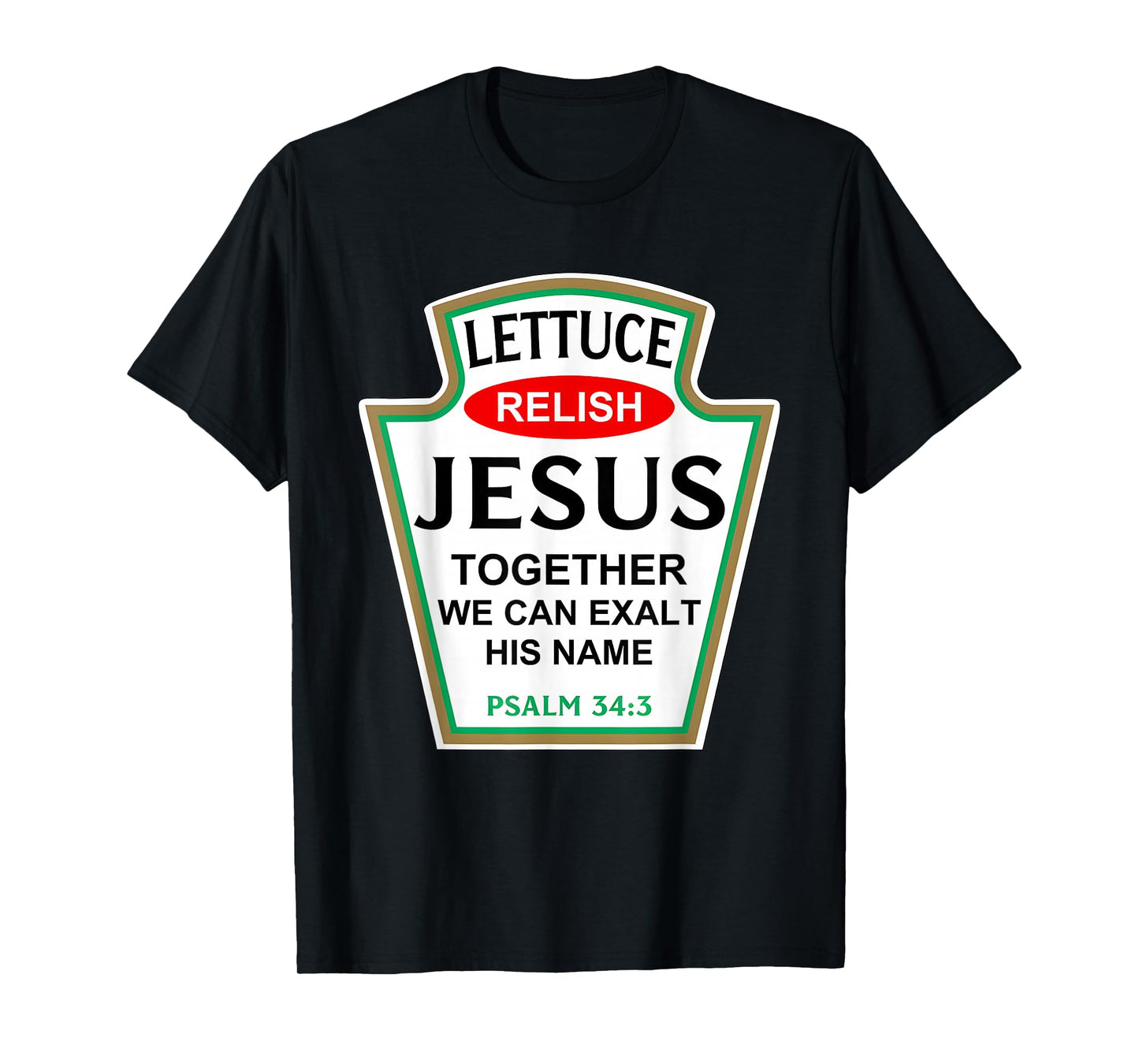 Lettuce Relish Jesus Psalm 34:3 Condiment Costume Party T-Shirt
