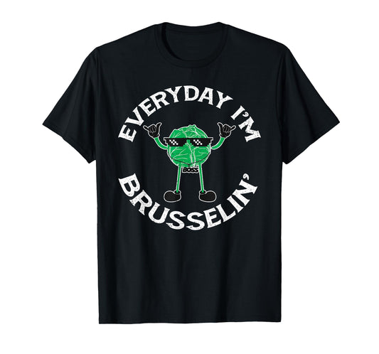 Sarcastic Everyday I'm Brusselin Funny Vegan Brussel Sprouts T-Shirt