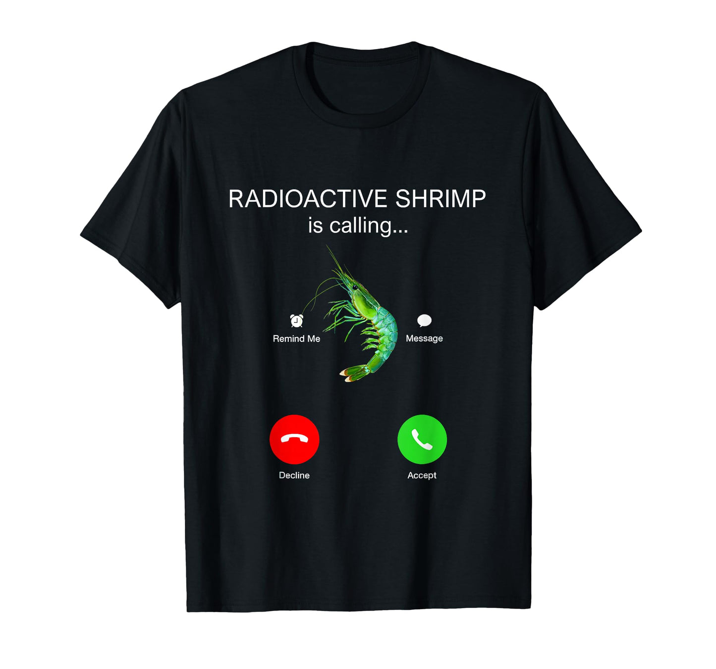 Radioactive Shrimp is Calling Funny Meme T-Shirt