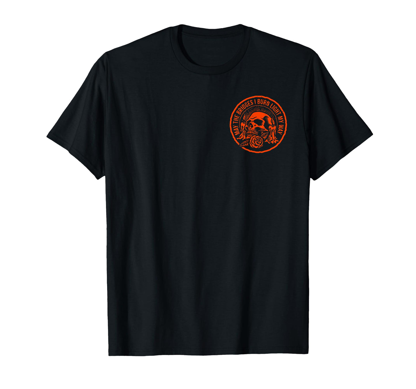 May The Bridges I Burn Light My Way Skull Gothic Quote Art T-Shirt