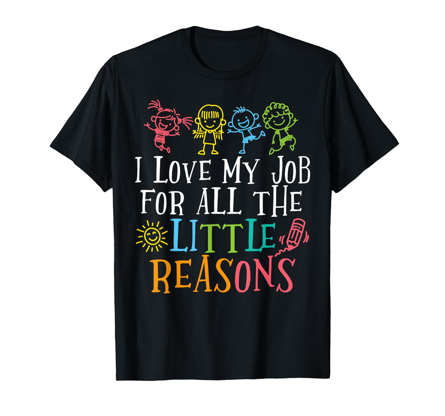 Preschool Teacher I Love My Job for All The Little Reasons T-Shirt