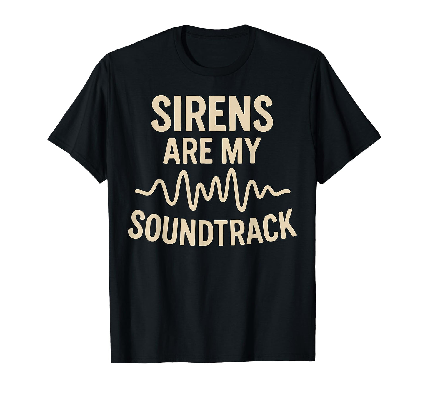 Firefighter Police Paramedic Sirens are My Soundtrack T-Shirt
