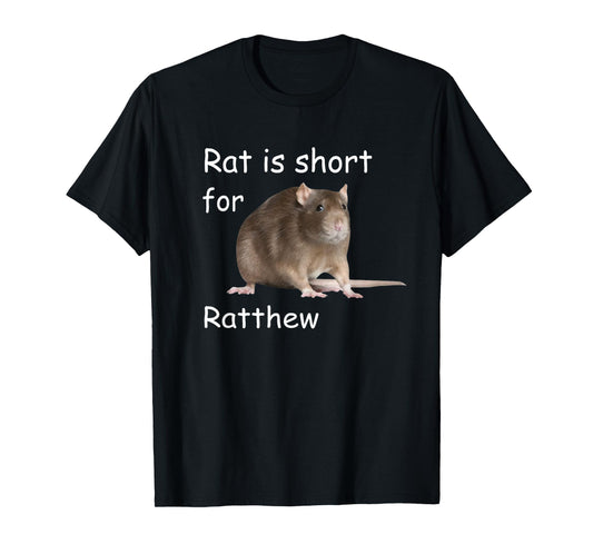 Rat is Short For Ratthew, Funny Meme T-Shirt