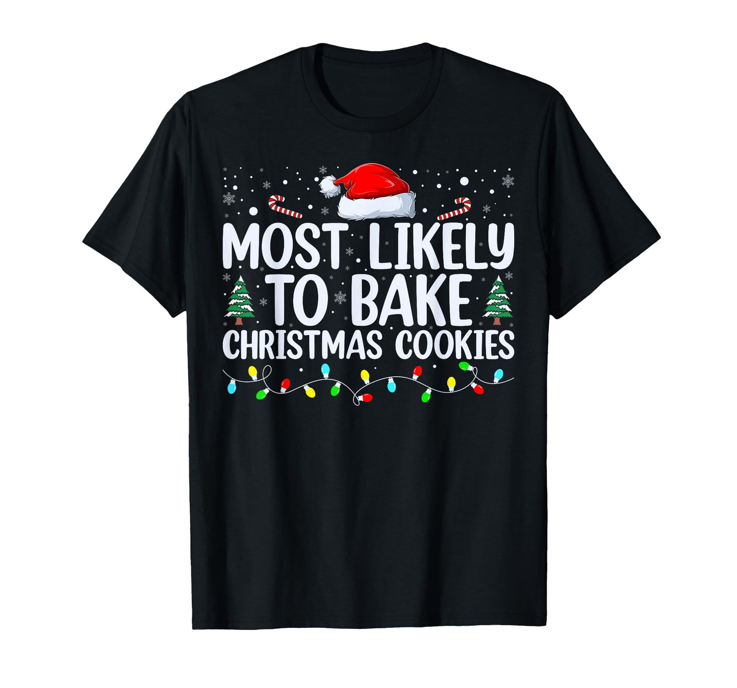 Most Likely To Bake Christmas Cookies Funny Baker Christmas T-Shirt