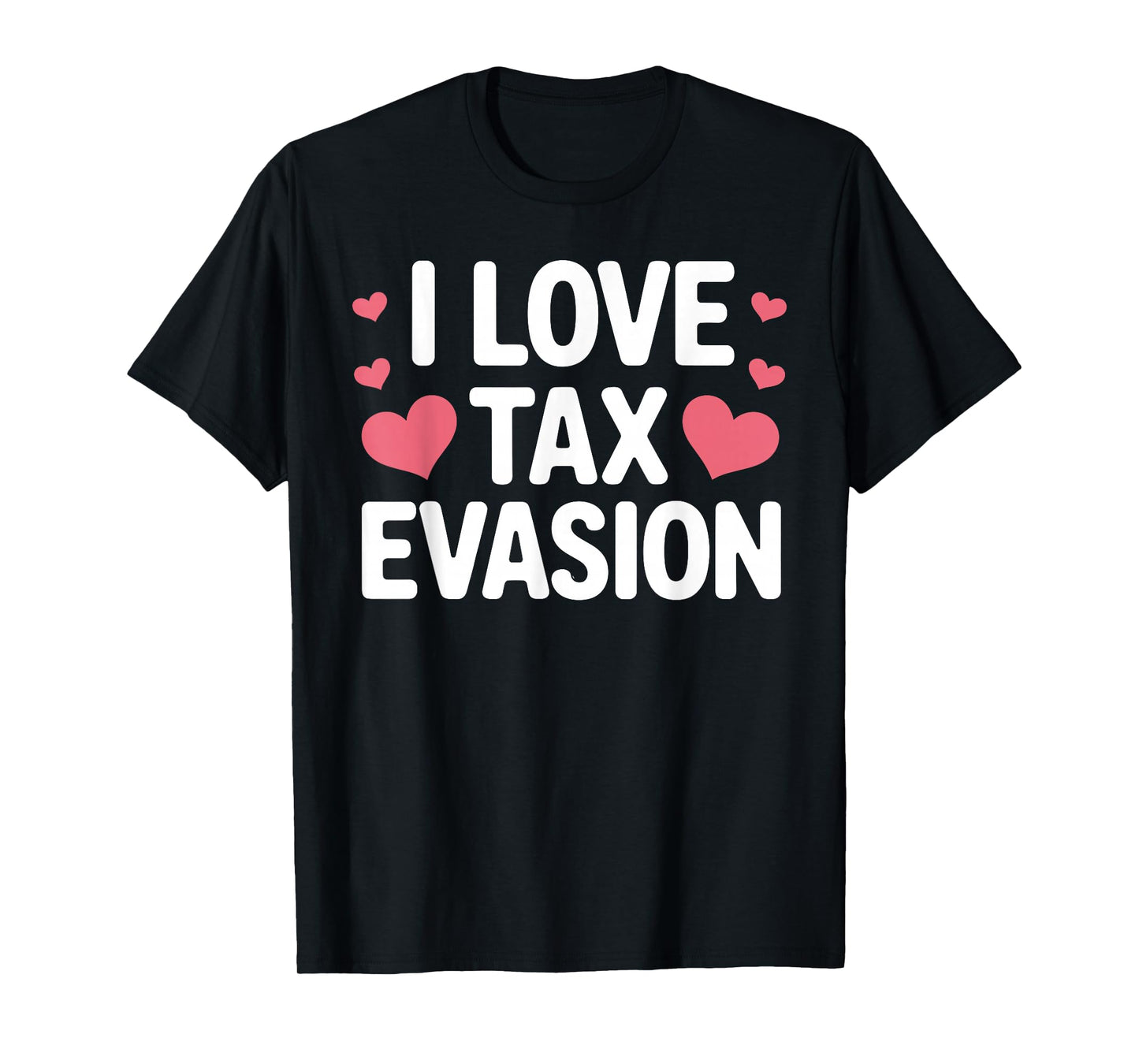 Tax Fraud Art for Men Women Kids Evade Tax Fraud Tax Evasion T-Shirt