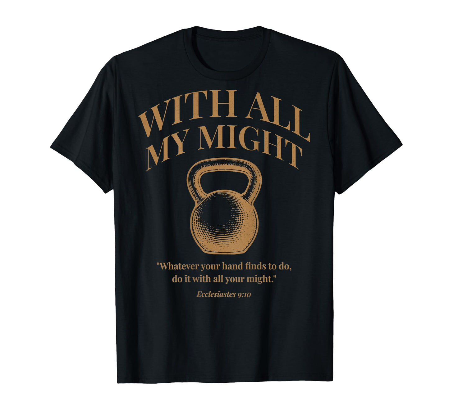 (ON Back) Christian Kettlebell Gym Workout Ecclesiastes 9 10 T-Shirt