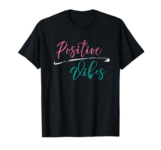 Positive Vibes T-Shirt - Positive Vibes and Good Times T-Shirt