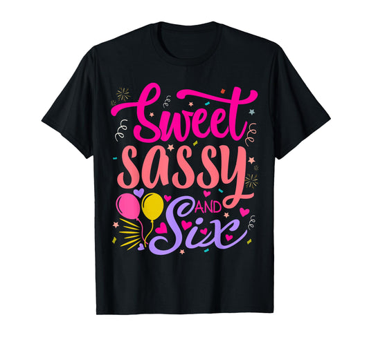 Sweet Sassy and Six Birthday 6th birthday girl T-Shirt