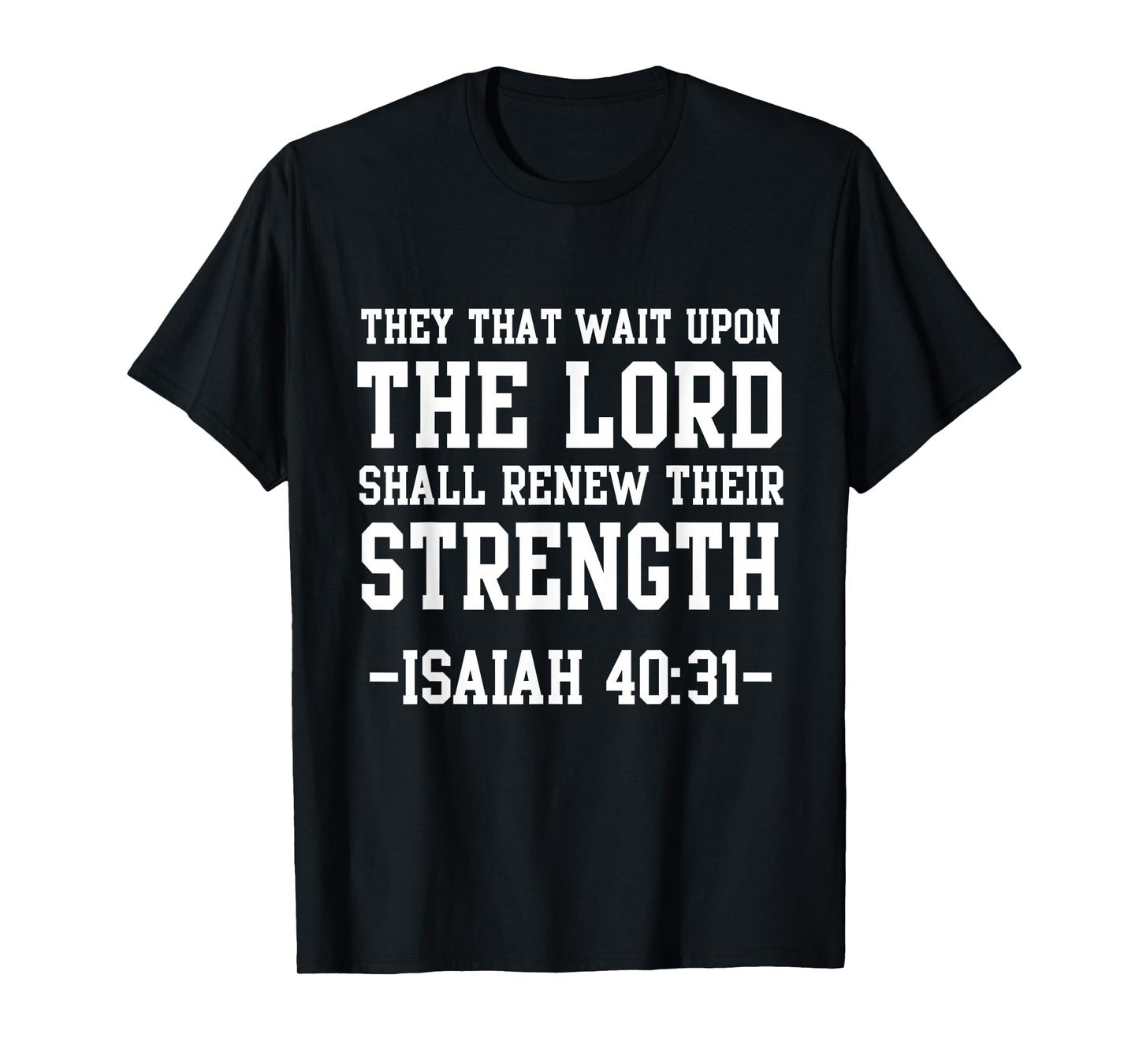 Isaiah 40:31 Bible Quote Christian Men Wait Upon The Lord T-Shirt