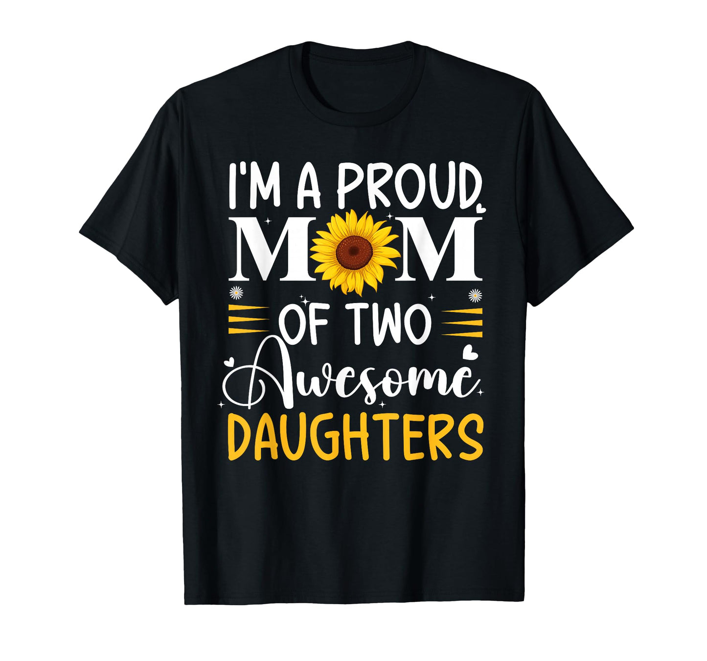 I'm a proud mom of two awesome daughters mother's day women T-Shirt