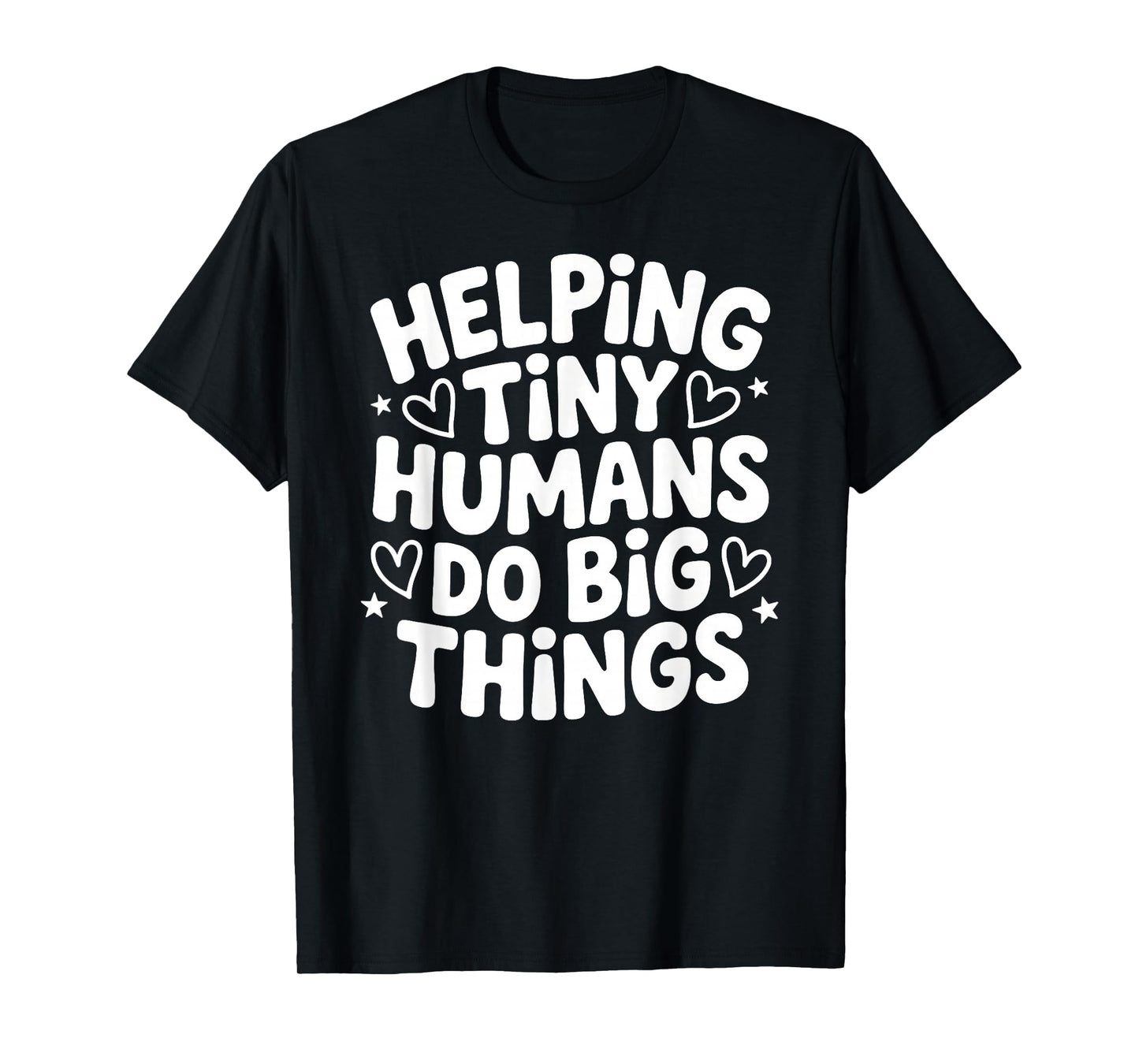 Helping Tiny Human Do Big Things Funny Saying Quote T-Shirt