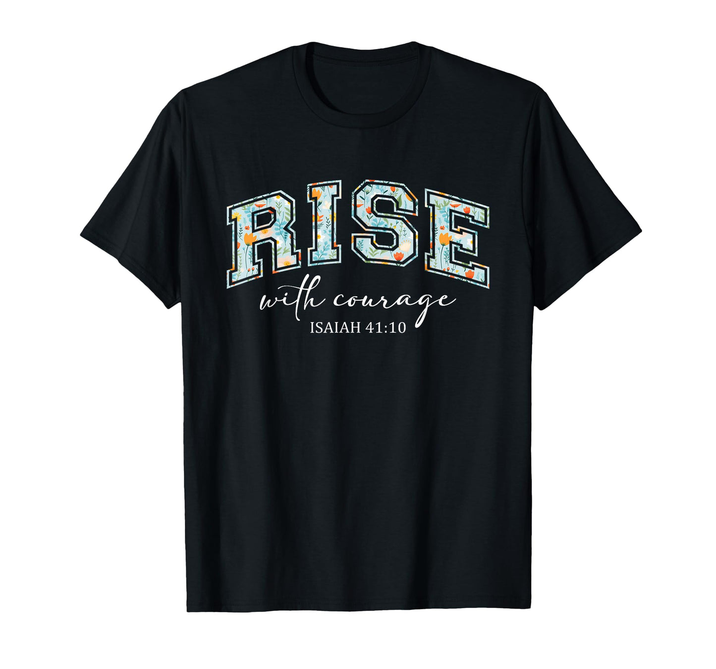 Rise with Courage Christian Religion Bible Scripture Message T-Shirt