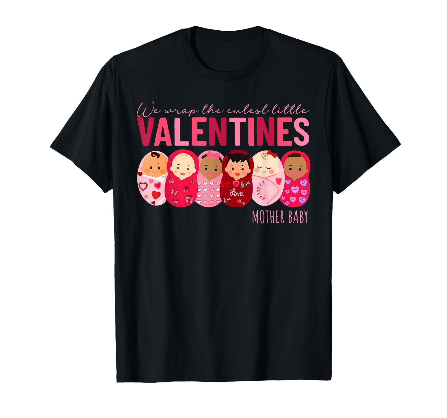We Wrap The Cutest Little Valentines Mother Baby Nurse T-Shirt