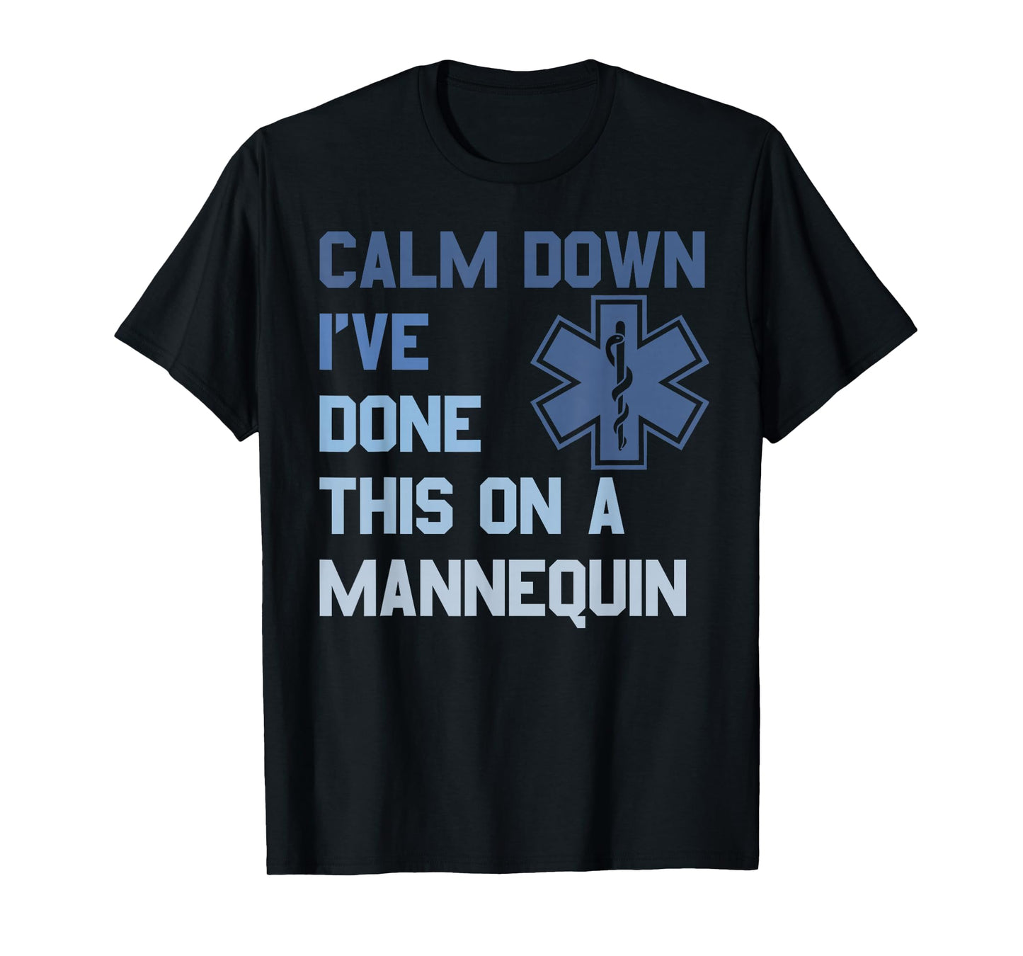 Funny Nurse Don't Worry I Did This On A Mannequin Once EMT T-Shirt