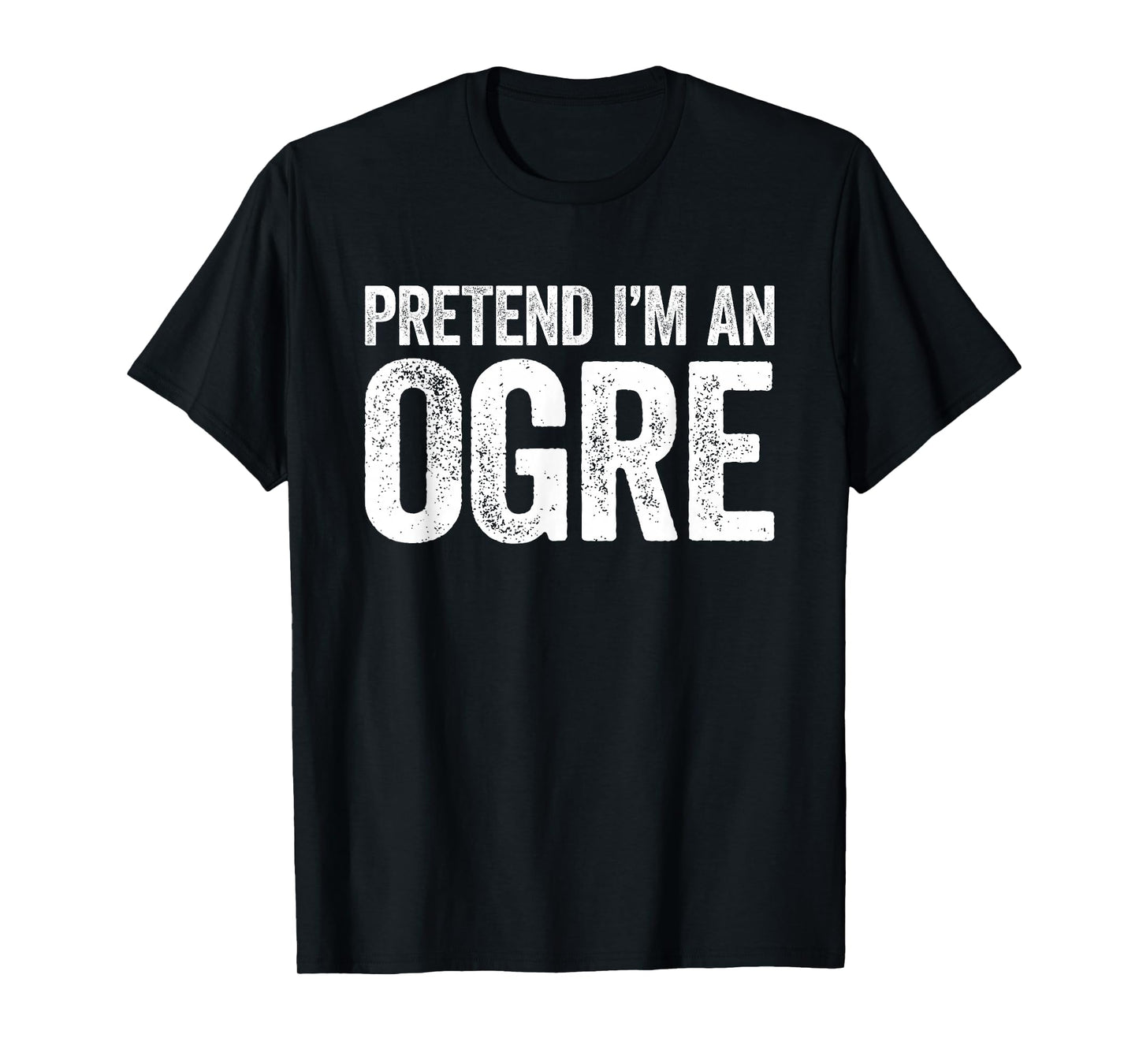 Pretend I'm an Ogre Shirt Adult Kids Men Women Ogre Costume T-Shirt