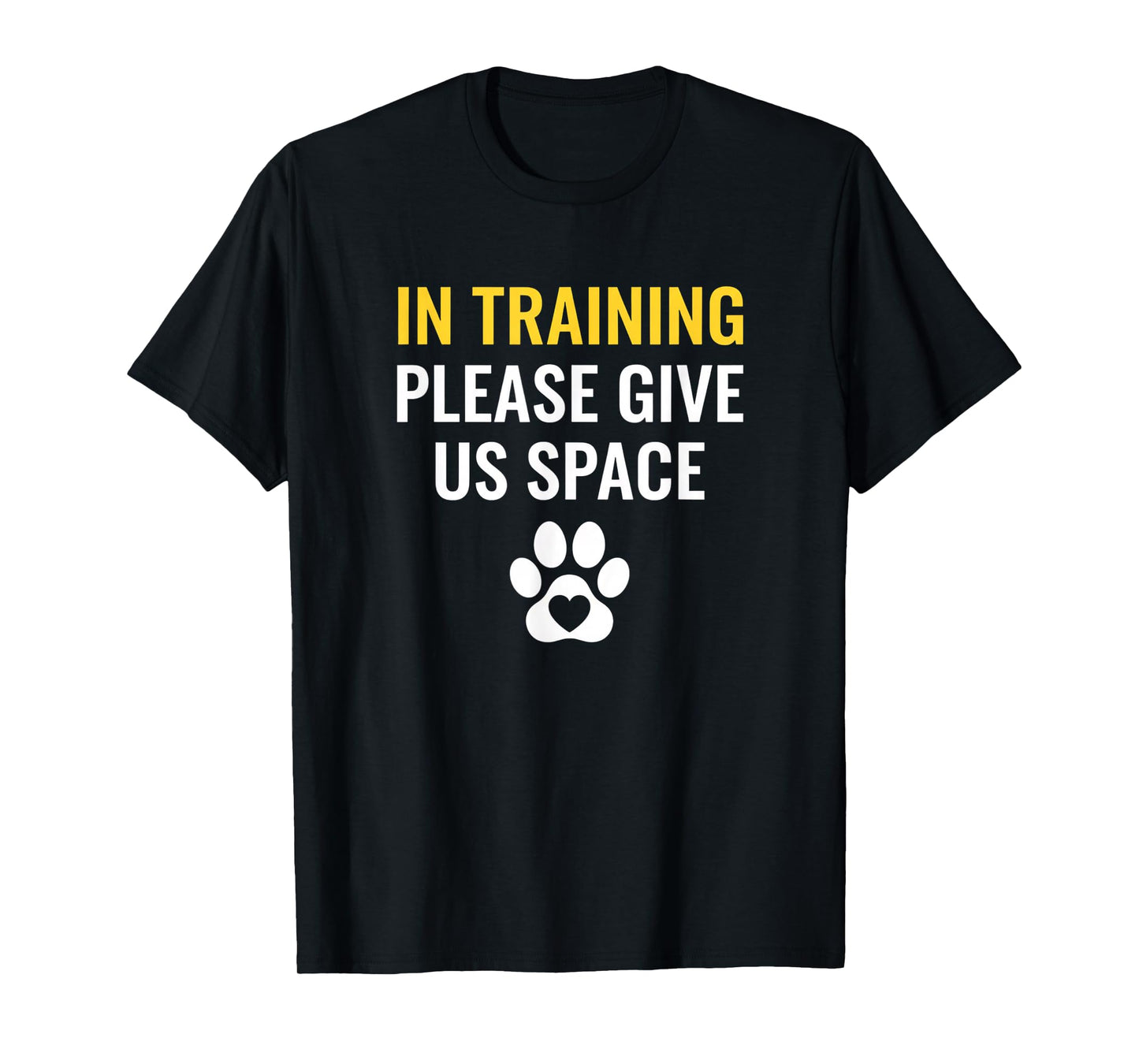 Dog in Training Please Give Us Space, Puppy Training Paw T-Shirt