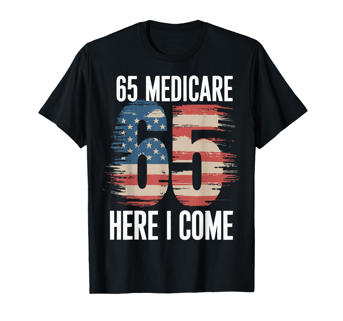 65 Medicare Here I Come T-Shirt