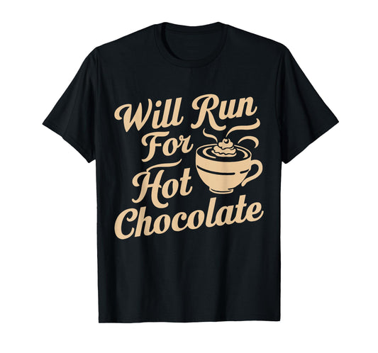 Will Run For Hot Chocolate Lovers Running Runner's Winter T-Shirt