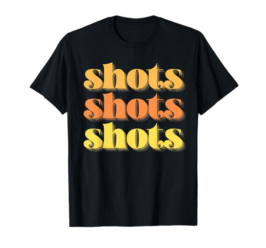Shots Shots Shots Party Night Bar Life College Frat Retro T-Shirt