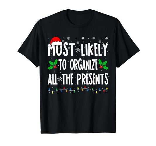 Most Likely To Organize All The Presents Family Christmas T-Shirt