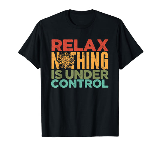 Relax Nothing Is Under Control | Buddhism Meditation T-Shirt