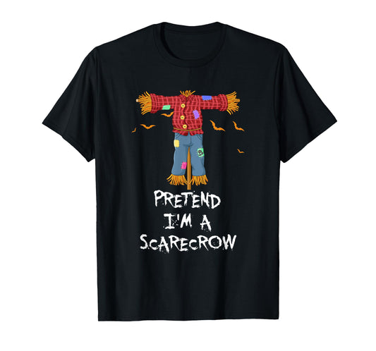 Pretend I'm A Scarecrow Funny Lazy Halloween Costume Joke T-Shirt