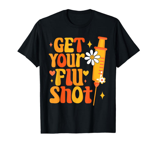 Groovy Retro Get Your Flu Shot Caregiver Vaccine Funny T-Shirt