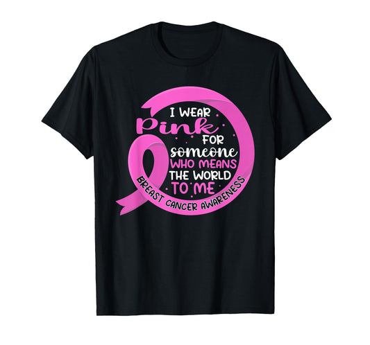 I Wear Pink For Someone Breast Cancer Pink Ribbon T-Shirt