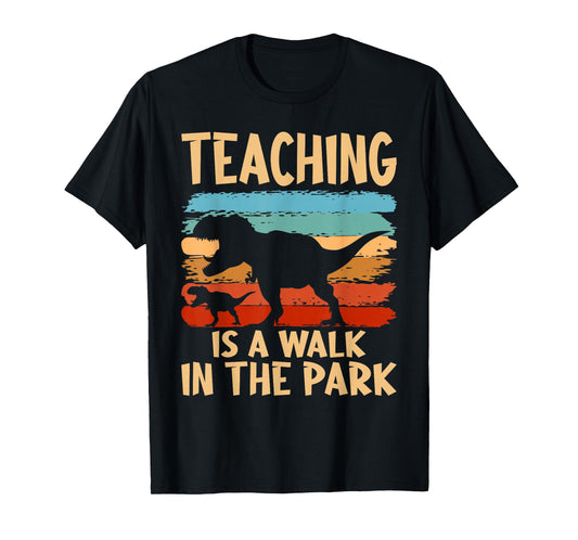 Teaching is a Walk in Park - Dinosaur Teacher T-Shirt