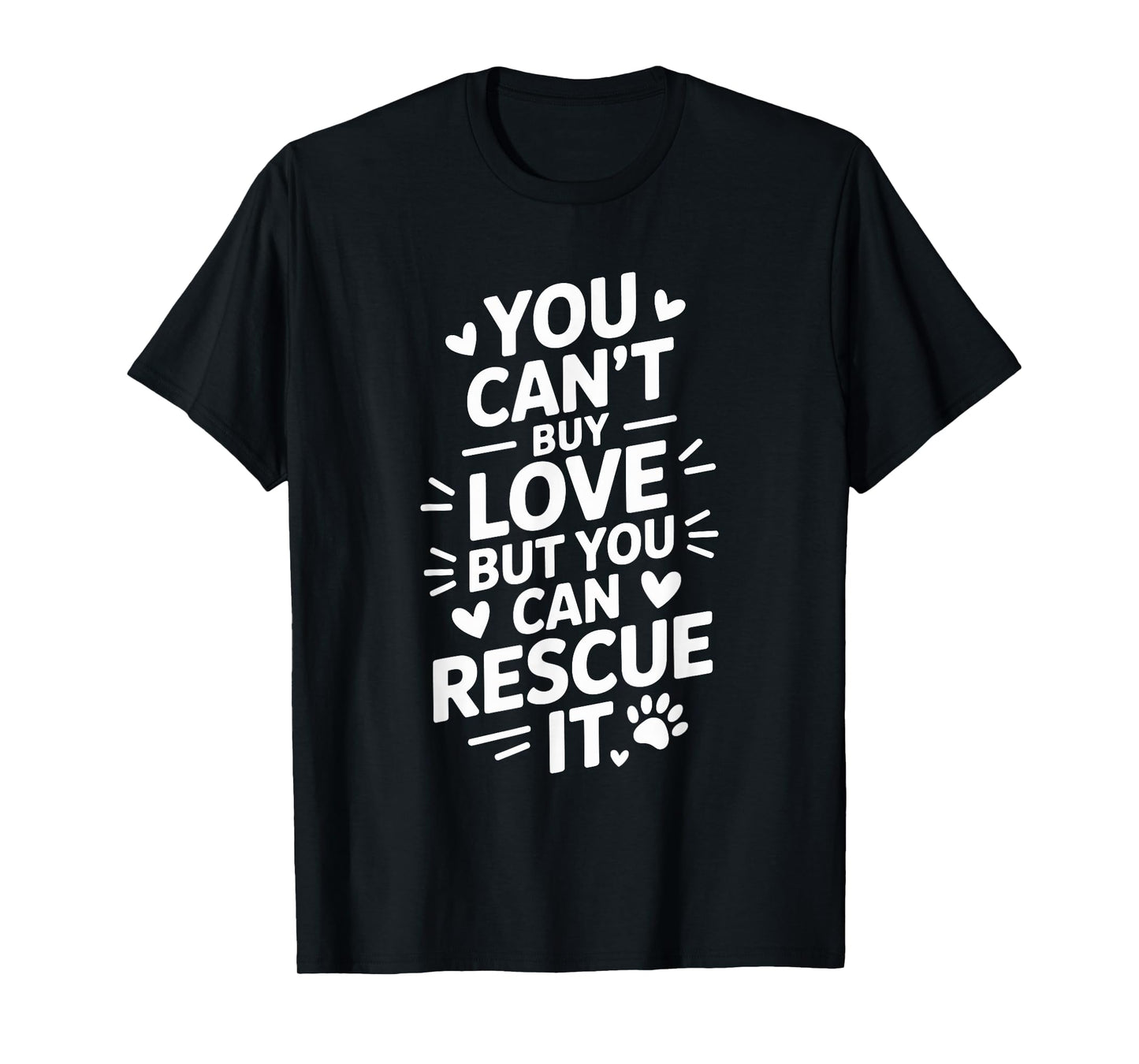 You Can't Buy Love But You Can Rescue It, Animal Rescue T-Shirt